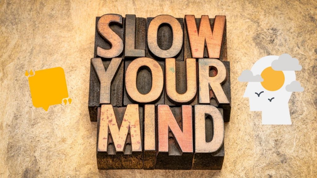 slow your mind