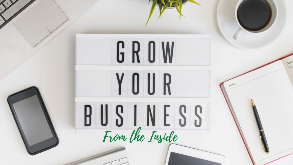 build your business from the inside
