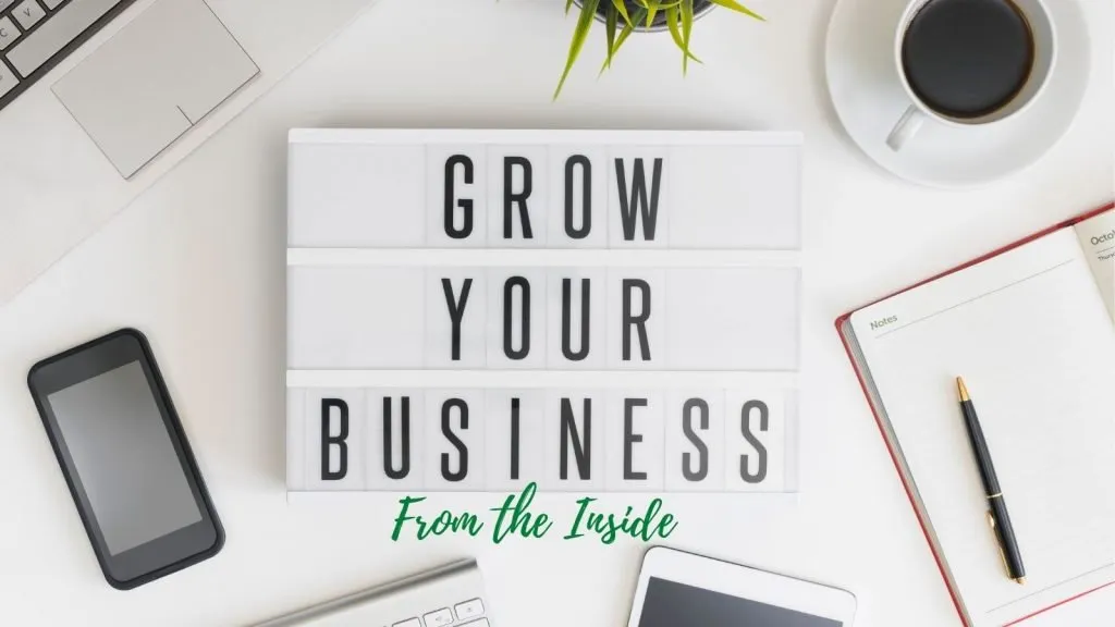build your business from the inside