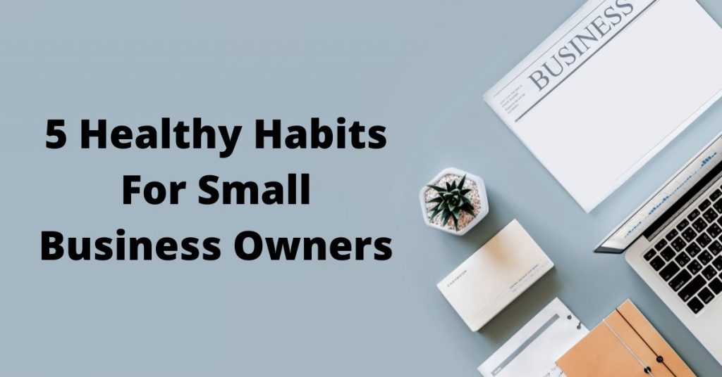 healthy habits for small business ownership