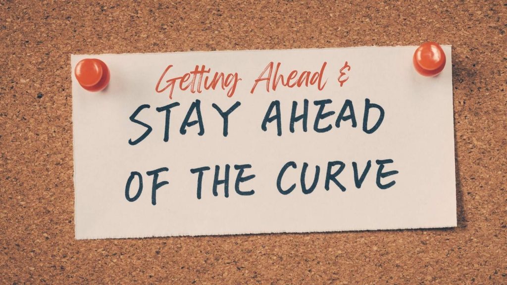 get ahead of the curve for your biz