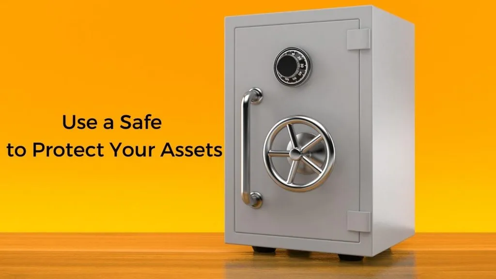 use a safe to save your assets