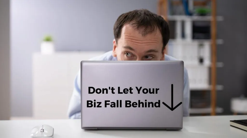 dont' let your biz to fall behind competition